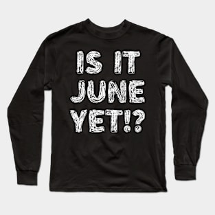 Is It June Yet Back To School Student Boys Girls Teen Long Sleeve T-Shirt